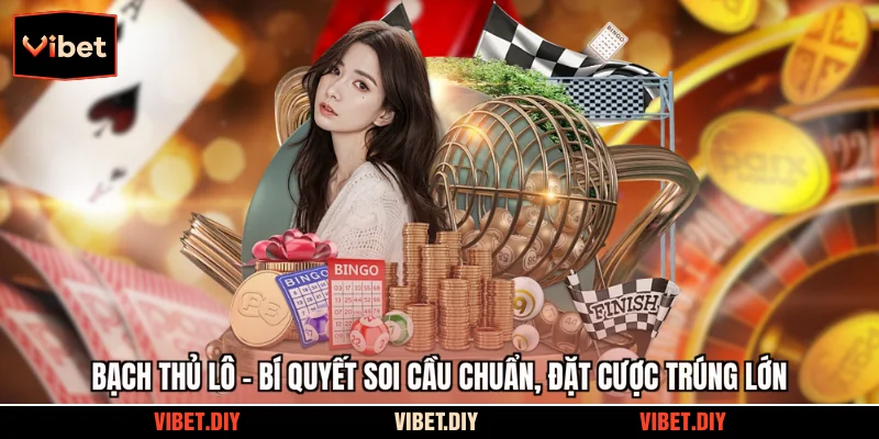 Bạch Thủ Lô - Bí Quyết Soi Cầu Chuẩn, Đặt Cược Trúng Lớn