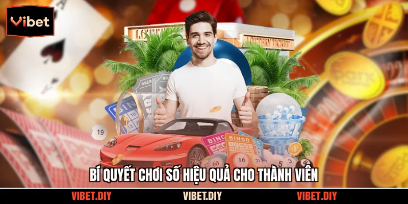 Bí quyết chơi số hiệu quả cho thành viên