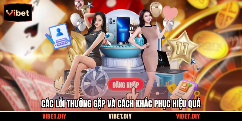 Các lỗi thường gặp và cách khắc phục hiệu quả