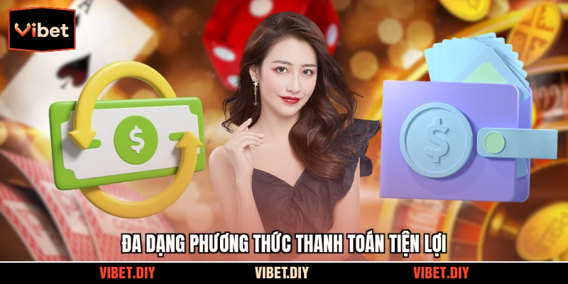 Đa dạng phương thức thanh toán tiện lợi
