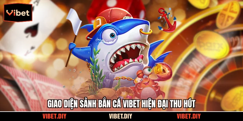 Giao diện sảnh bắn cá Vibet hiện đại thu hút