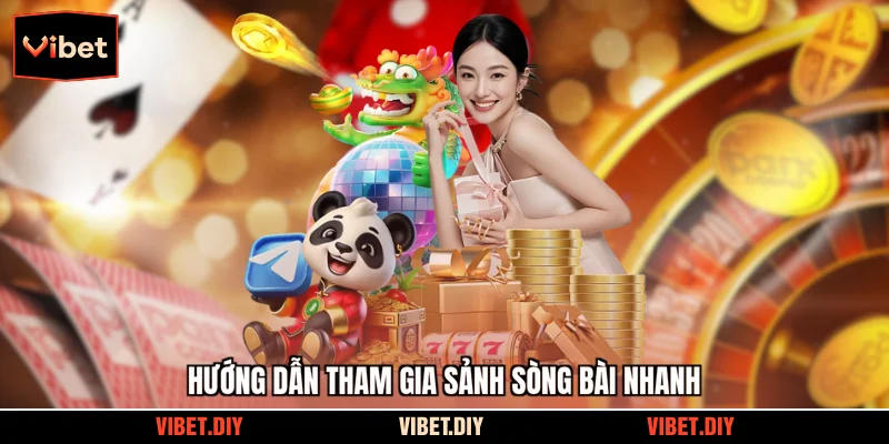 Hướng dẫn tham gia sảnh sòng bài nhanh