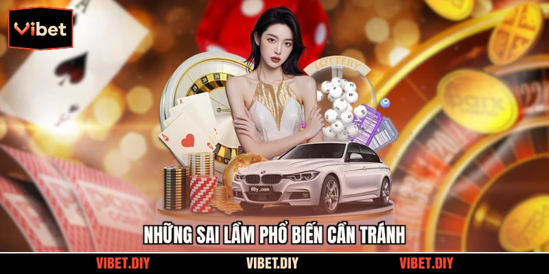 Những sai lầm phổ biến cần tránh