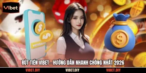 Rút Tiền Vibet - Hướng Dẫn Nhanh Chóng Nhất 2026