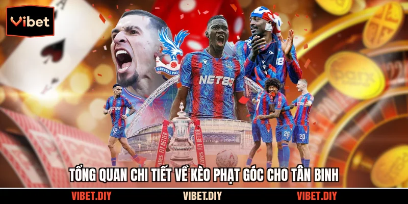 Tổng quan chi tiết về kèo phạt góc cho tân binh