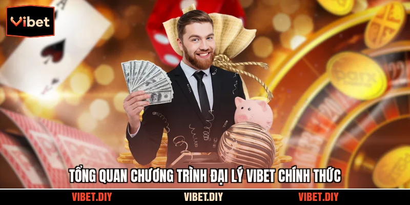 Tổng quan chương trình đại lý Vibet chính thức